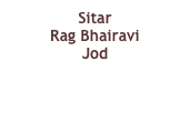 Sitar
Rag Bhairavi
Jod